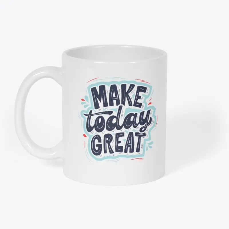 Make today great 